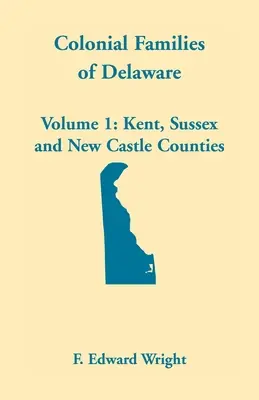 Rodziny kolonialne Delaware, tom 1 - Colonial Families of Delaware, Volume 1