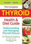 Kompletny przewodnik po zdrowiu i diecie tarczycy: Zrozumienie i zarządzanie chorobą tarczycy - The Complete Thyroid Health and Diet Guide: Understanding and Managing Thyroid Disease