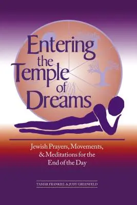 Wejście do świątyni snów: Żydowskie modlitwy, ruchy i medytacje na koniec dnia - Entering the Temple of Dreams: Jewish Prayers, Movements, and Meditations for Embracing the End of the Day