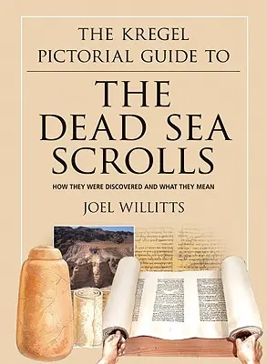 Obrazkowy przewodnik Kregel po zwojach znad Morza Martwego: Jak zostały odkryte i co oznaczają - The Kregel Pictorial Guide to the Dead Sea Scrolls: How They Were Discovered and What They Mean