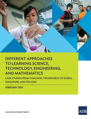 Różne podejścia do nauki przedmiotów ścisłych, technologii, inżynierii i matematyki: Studia przypadków z Tajlandii, Republiki Korei, Singapuru i Wielkiej Brytanii - Different Approaches to Learning Science, Technology, Engineering, and Mathematics: Case Studies from Thailand, the Republic of Korea, Singapore, and