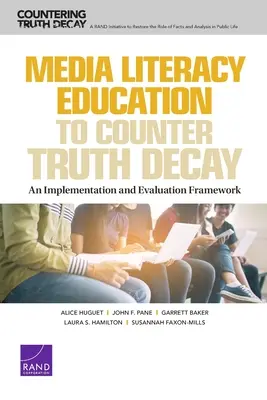 Edukacja medialna w celu przeciwdziałania rozpadowi prawdy: Ramy wdrażania i oceny - Media Literacy Education to Counter Truth Decay: An Implementation and Evaluation Framework