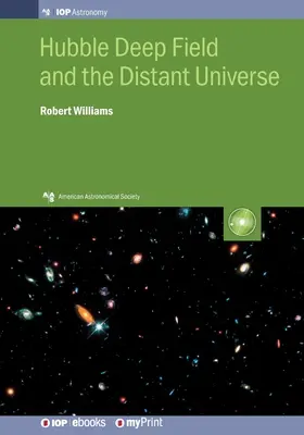 Głębokie Pole Hubble'a i Odległy Wszechświat: Wczesny Wszechświat ujawniony - Hubble Deep Field and the Distant Universe: The Early Universe Revealed