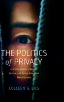 Polityka prywatności we współczesnych metafikcjach rdzennych, latynoskich i azjatyckich Amerykanów - The Politics of Privacy in Contemporary Native, Latinx, and Asian American Metafictions