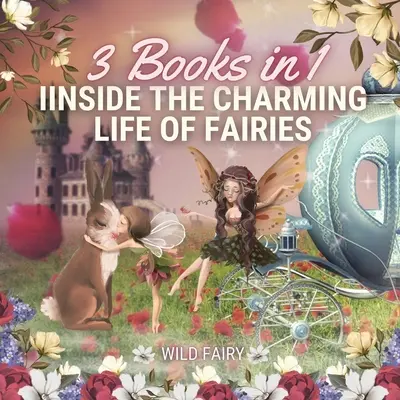 Wewnątrz uroczego życia wróżek: 3 książki w 1 - Inside the Charming Life of Fairies: 3 Books in 1