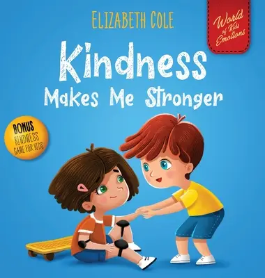 Dobroć czyni mnie silniejszym: Książka dla dzieci o magii życzliwości, empatii i szacunku (World of Kids Emotions) - Kindness Makes Me Stronger: Children's Book about Magic of Kindness, Empathy and Respect (World of Kids Emotions)