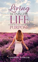 Sensowne życie bez celu - Living a Meaningful Life Without Purpose