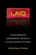 Laid: Doświadczenia młodych ludzi z seksem w kulturze łatwego dostępu - Laid: Young People's Experiences with Sex in an Easy-Access Culture