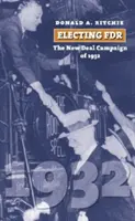 Wybór FDR: Kampania Nowego Ładu w 1932 r. - Electing FDR: The New Deal Campaign of 1932