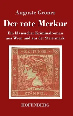 Der rote Merkur: Klasyczny kryminał z Wiednia i Steiermarku - Der rote Merkur: Ein klassischer Kriminalroman aus Wien und aus der Steiermark