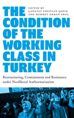 Kondycja klasy robotniczej w Turcji: Praca w warunkach neoliberalnego autorytaryzmu - The Condition of the Working Class in Turkey: Labour under Neoliberal Authoritarianism