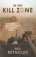 W strefie zabijania: przetrwanie jako prywatny wykonawca wojskowy w Iraku - In the Kill Zone: Surviving as a Private Military Contractor in Iraq