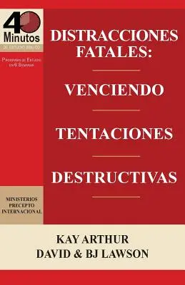 Distracciones Fatales: Conquistando Tentaciones Destructivas / Fatal Distracciones: Pokonywanie destrukcyjnych pokus (40-minutowe studium biblijne) - Distracciones Fatales: Conquistando Tentaciones Destructivas / Fatal Distractions: Conquering Destructive Temptations (40 Minute Bible Studie