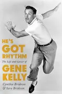 He's Got Rhythm: Życie i kariera Gene'a Kelly'ego - He's Got Rhythm: The Life and Career of Gene Kelly