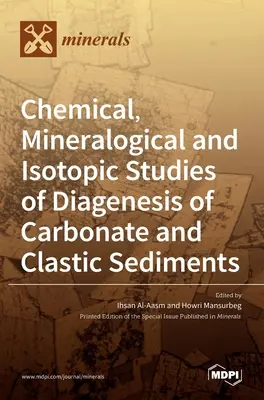 Chemiczne, mineralogiczne i izotopowe badania diagenezy osadów węglanowych i klastycznych - Chemical, Mineralogical and Isotopic Studies of Diagenesis of Carbonate and Clastic Sediments