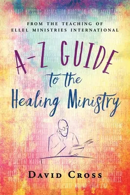 Przewodnik A-Z po służbie uzdrawiania - A-Z Guide to the Healing Ministry