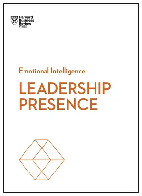 Obecność lidera (HBR Emotional Intelligence Series) - Leadership Presence (HBR Emotional Intelligence Series)