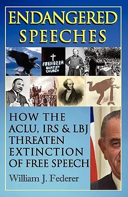 Zagrożone przemówienia - jak ACLU, IRS i LBJ zagrażają wyginięciu wolności słowa - Endangered Speeches - How the ACLU, IRS & LBJ Threaten Extinction of Free Speech