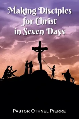 Czynienie uczniów dla Chrystusa w siedem dni - Making Disciples for Christ in Seven Days