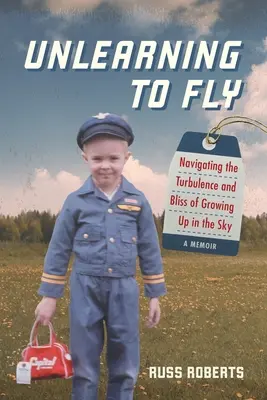 Unlearning to Fly: Navigating the Turbulence and Bliss of Growing Up in the Sky, Wspomnienie - Unlearning to Fly: Navigating the Turbulence and Bliss of Growing Up in the Sky, A Memoir