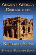 Starożytne cywilizacje afrykańskie: Kush i Aksum - Ancient African Civilizations: Kush and Axum