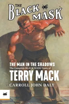 Człowiek w cieniu: Kompletne sprawy Czarnej Maski Terry'ego Macka - The Man in the Shadows: The Complete Black Mask Cases of Terry Mack