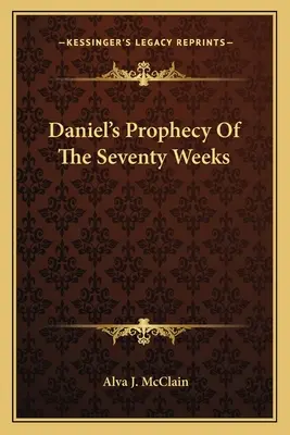 Proroctwo Daniela o siedemdziesięciu tygodniach - Daniel's Prophecy of the Seventy Weeks