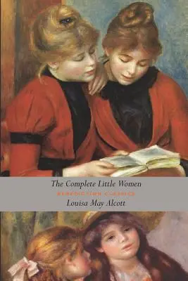 The Complete Little Women: Małe kobietki, Dobre żony, Mali mężczyźni, Chłopcy Jo (Unabridged) - The Complete Little Women: Little Women, Good Wives, Little Men, Jo's Boys (Unabridged)