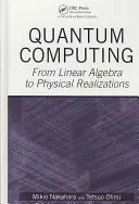 Obliczenia kwantowe: Od algebry liniowej do fizycznych realizacji - Quantum Computing: From Linear Algebra to Physical Realizations