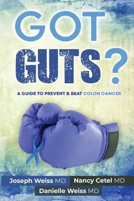 Mam jaja! Przewodnik po zapobieganiu i zwalczaniu raka jelita grubego - Got Guts! A Guide to Prevent and Beat Colon Cancer