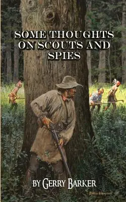 Kilka myśli o zwiadowcach i szpiegach: Na podstawie doświadczeń autora i obserwacji historycznych - Some Thoughts on Scouts and Spies: Based Upon the Experiences of the Author and Historical Observation