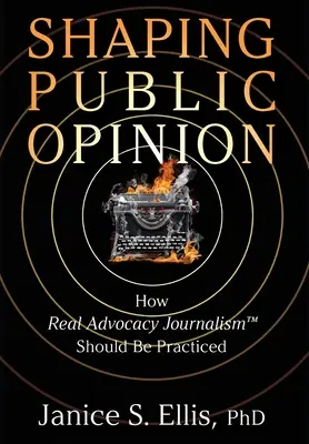 Kształtowanie opinii publicznej: Jak powinno wyglądać prawdziwe dziennikarstwo rzecznicze(TM)? - Shaping Public Opinion: How Real Advocacy Journalism(TM) Should Be Practiced