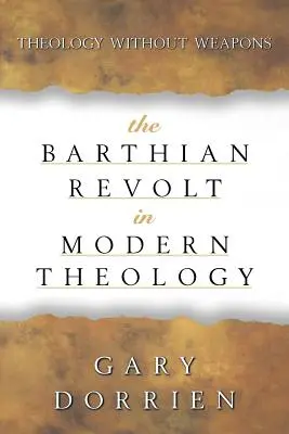 Barthiańska rewolta we współczesnej teologii: Teologia bez broni - The Barthian Revolt in Modern Theology: Theology Without Weapons