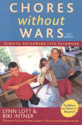 Obowiązki domowe bez wojen: jak zmienić prace domowe w pracę zespołową, wyd. 2 - Chores Without Wars: Turning Housework into Teamwork, 2nd Edition