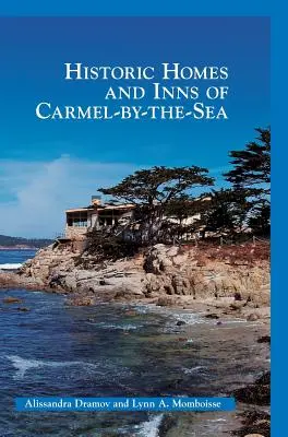 Zabytkowe domy i zajazdy w Carmel nad morzem - Historic Homes and Inns of Carmel-By-The-Sea