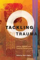 Zwalczanie traumy: Perspektywy globalne, biblijne i duszpasterskie - Tackling Trauma: Global, Biblical, and Pastoral Perspectives