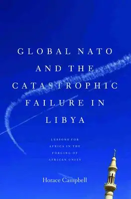 Globalne NATO i katastrofalna porażka w Libii - Global NATO and the Catastrophic Failure in Libya