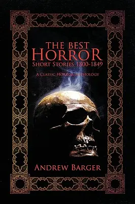 Najlepsze opowiadania grozy 1800-1849: Antologia klasycznego horroru - The Best Horror Short Stories 1800-1849: A Classic Horror Anthology