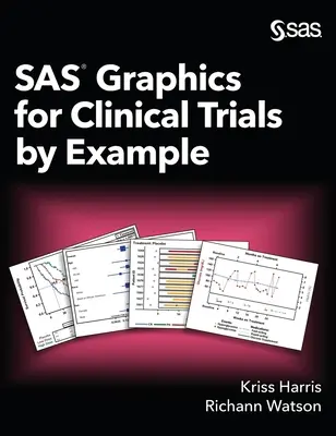 Grafika SAS dla badań klinicznych na przykładzie - SAS Graphics for Clinical Trials by Example