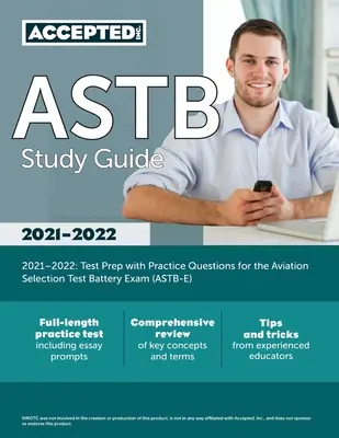 ASTB Study Guide 2021-2022: Przygotowanie do testu z pytaniami praktycznymi do egzaminu Aviation Selection Test Battery (ASTB-E) - ASTB Study Guide 2021-2022: Test Prep with Practice Questions for the Aviation Selection Test Battery Exam (ASTB-E)