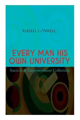 KAŻDY CZŁOWIEK MA SWÓJ WŁASNY UNIWERSYTET - Kolekcja sukcesu i wzmocnienia: Jak osiągnąć sukces poprzez obserwację - EVERY MAN HIS OWN UNIVERSITY - Success & Empowerment Collection: How to Achieve Success Through Observation