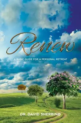 Odnowa: podstawowy przewodnik po osobistych rekolekcjach - Renew: A Basic Guide for a Personal Retreat