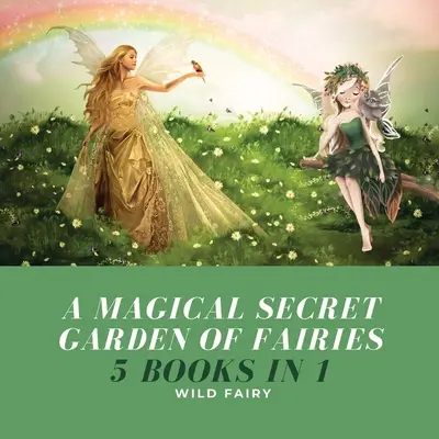 Magiczny sekretny ogród wróżek: 5 książek w 1 - A Magical Secret Garden of Fairies: 5 Books in 1