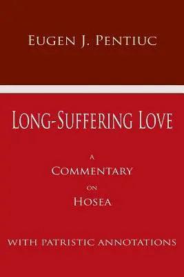 Długo cierpiąca miłość: Komentarz do Księgi Ozeasza - Long Suffering Love: A Commentary on Hosea