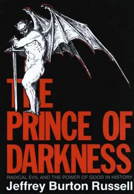 Książę ciemności: Radykalne zło i siła dobra w historii (poprawiona) - Prince of Darkness: Radical Evil and the Power of Good in History (Revised)