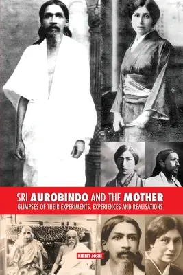 Sri Aurobindo i Matka: Przebłyski ich eksperymentów, doświadczeń i realizacji - Sri Aurobindo and the Mother: Glimpses of Their Experiments, Experiences and Realisations