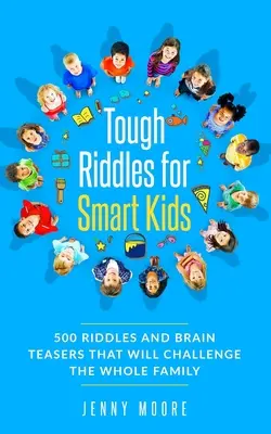 Trudne zagadki dla inteligentnych dzieci: 500 zagadek i łamigłówek, które będą wyzwaniem dla całej rodziny - Tough Riddles for Smart Kids: 500 Riddles and Brain Teasers that Will Challenge the Whole Family