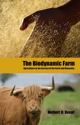 Farma biodynamiczna: Rolnictwo w służbie Ziemi i ludzkości - The Biodynamic Farm: Agriculture in Service of the Earth and Humanity