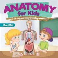 Anatomia dla dzieci - ludzkie ciało, stomatologia i jedzenie - książka z quizami dla dzieci - pytania i odpowiedzi dla dzieci - Anatomy for Kids - Human Body, Dentistry and Food Quiz Book for Kids - Children's Questions & Answer Game Books