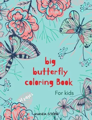 Big Butterfly Coloring Book: Butterfly Coloring Book for Kids: Butterflys Coloring Book dla dzieci 56 dużych, prostych i zabawnych wzorów: Wiek 3-8 lat, 8,5 x 11 - Big Butterfly Coloring Book: Butterfly Coloring Book for Kids: Butterflys Coloring Book For kids 56 Big, Simple and Fun Designs: Ages 3-8, 8.5 x 11
